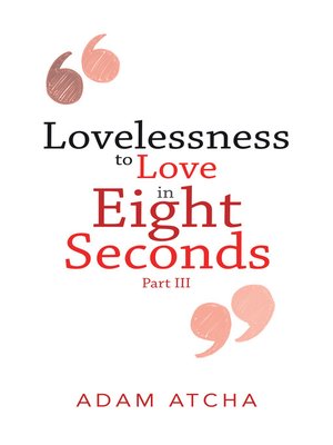 cover image of Lovelessness to Love in Eight Seconds
